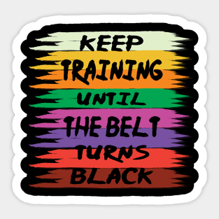 Keep Training Until The Belt Turns Black Karate Gift Sticker